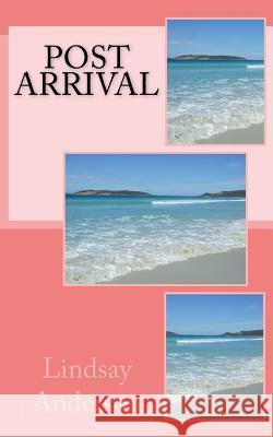 Post Arrival Lindsay Anderson 9781986312356 Createspace Independent Publishing Platform - książka