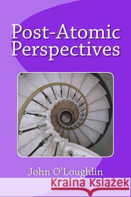Post-Atomic Perspectives John O'Loughlin 9781500275921 Createspace - książka