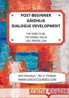 Post-Beginner Gaelic Dialogue Development Ann Dessey 9781716666834 Lulu.com - książka