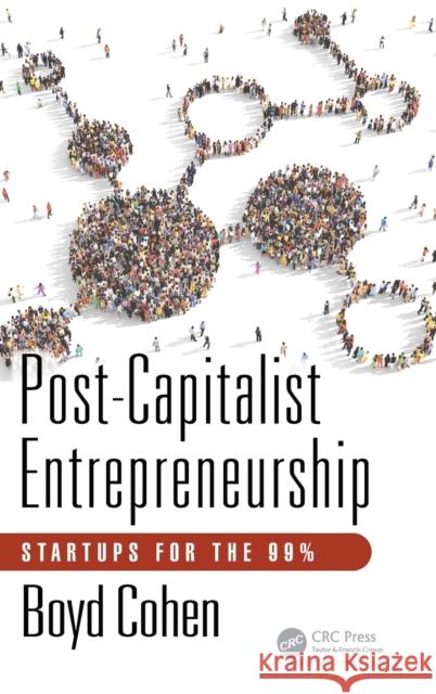 Post-Capitalist Entrepreneurship: Startups for the 99% Boyd Cohen 9781138713390 Productivity Press - książka