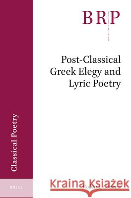 Post-Classical Greek Elegy and Lyric Poetry Robin Greene 9789004469242 Brill - książka