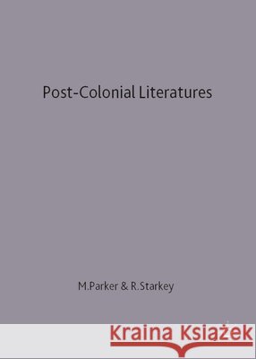 Post-Colonial Literatures: Achebe, Ngugi, Walcott and Desai Parker, M. 9780333608029 PALGRAVE MACMILLAN - książka