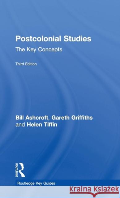 Post-Colonial Studies: The Key Concepts Bill Ashcroft Gareth Griffiths Helen Tiffin 9780415661904 Routledge - książka