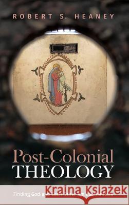 Post-Colonial Theology Robert S. Heaney 9781532602221 Cascade Books - książka