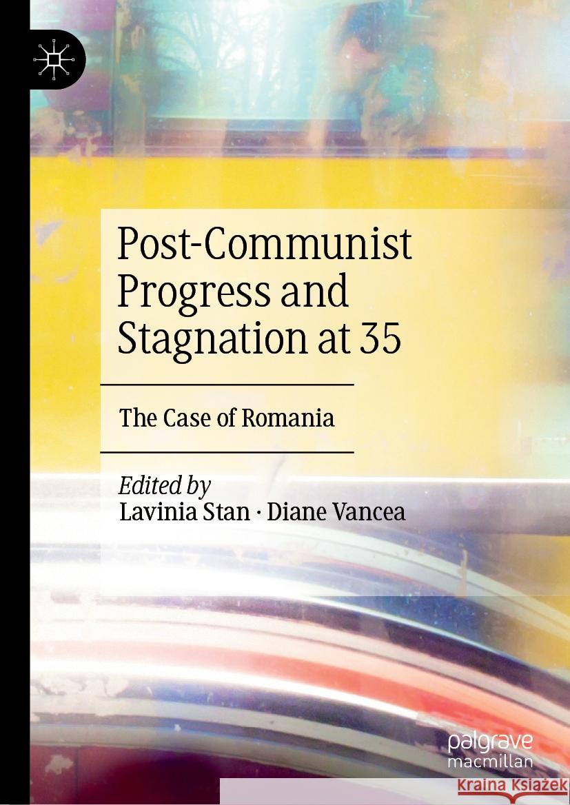 Post-Communist Progress and Stagnation at 35: The Case of Romania Lavinia Stan Diane Vancea 9783031557491 Palgrave MacMillan - książka