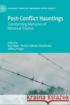 Post-Conflict Hauntings: Transforming Memories of Historical Trauma Wale, Kim 9783030390761 Palgrave MacMillan - książka