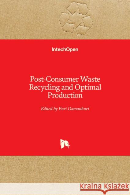 Post-Consumer Waste Recycling and Optimal Production Enri Damanhuri 9789535106326 Intechopen - książka