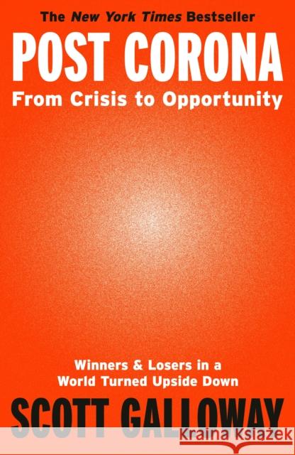 Post Corona: From Crisis to Opportunity Scott Galloway 9781787634817 Transworld Publishers Ltd - książka