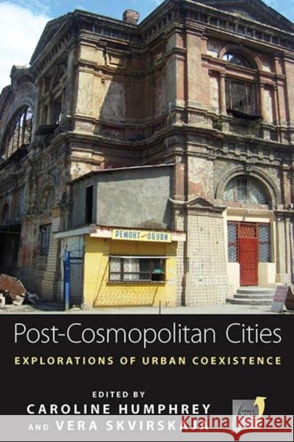 Post-cosmopolitan Cities: Explorations of Urban Coexistence Caroline Humphrey, Vera Skvirskaja 9781782386773 Berghahn Books - książka