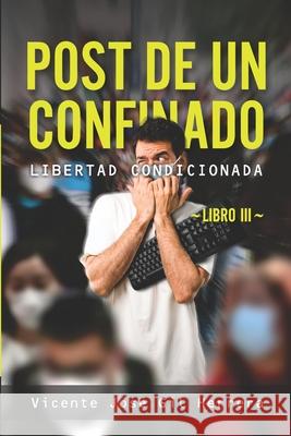 Post de Un Confinado: Libro III: Libertad Condicionada Gil Herrera, Vicente José 9798540270489 Independently published - książka