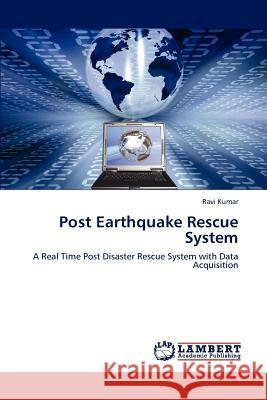 Post Earthquake Rescue System Ravi Kumar   9783843313414 LAP Lambert Academic Publishing AG & Co KG - książka