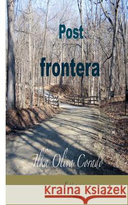 Post frontera Oliva Corado, Ilka 9781987647273 Createspace Independent Publishing Platform - książka