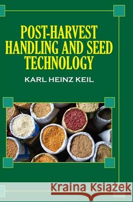 Post Harvest Handling and Seed Technology Karl Heinz Keil 9789362246660 Discovery Publishing House (India) - książka