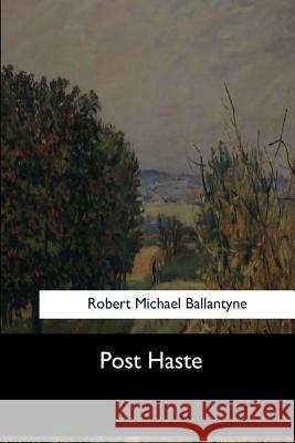 Post Haste Robert Michae 9781973855873 Createspace Independent Publishing Platform - książka