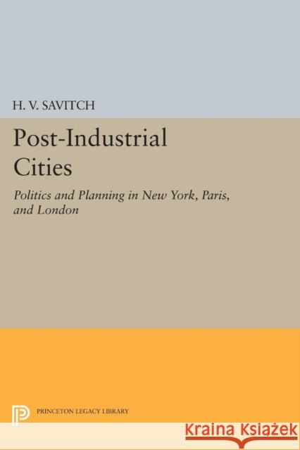 Post-Industrial Cities: Politics and Planning in New York, Paris, and London Savitch, H V 9780691603001 John Wiley & Sons - książka