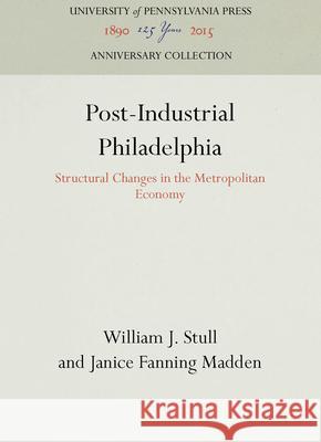 Post-Industrial Philadelphia Janice Fanning Madden William J. Stull  9780812282184 University of Pennsylvania Press - książka