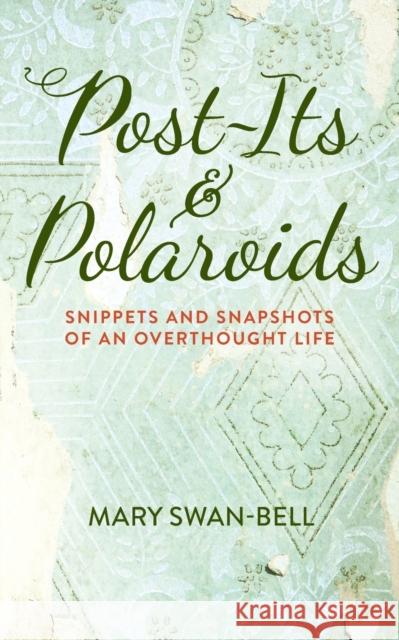 Post-Its and Polaroids: Snippets and Snapshots of an Overthought Life Mary Swan-Bell 9781913206314 Notebook Publishing - książka