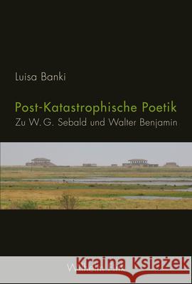 Post-Katastrophische Poetik : Zu W.G. Sebald und Walter Benjamin Banki, Luisa 9783770560721 Fink (Wilhelm) - książka