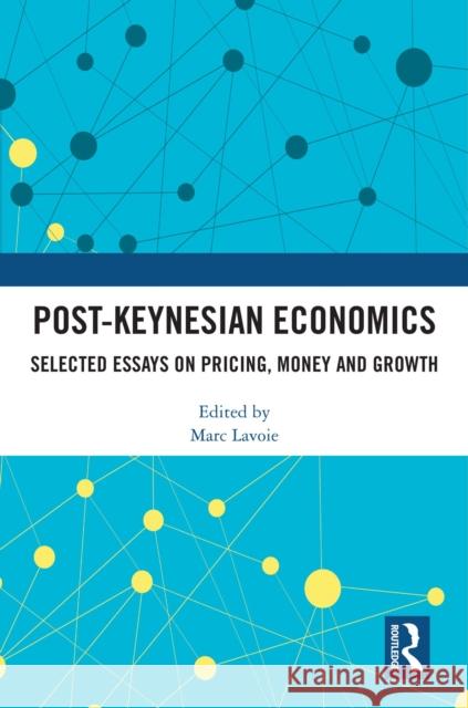 Post-Keynesian Economics: Selected Essays on Pricing, Money and Growth Marc Lavoie 9781041145066 Routledge - książka