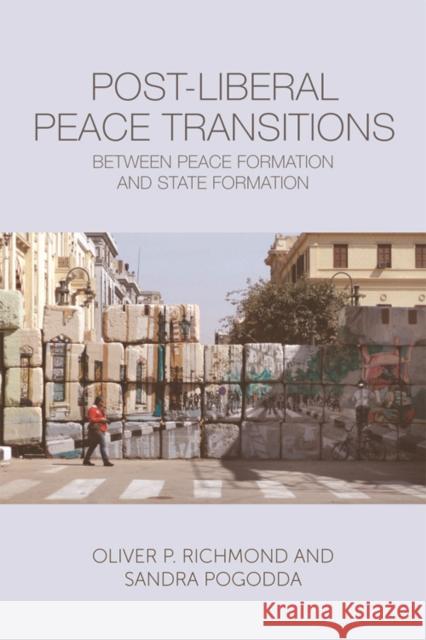 Post-Liberal Peace Transitions: Between Peace Formation and State Formation Oliver P. Richmond 9781474428408 Edinburgh University Press - książka