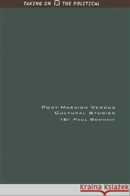 Post-Marxism Versus Cultural Studies: Theory, Politics and Intervention Bowman, Paul 9780748617623 Edinburgh University Press - książka