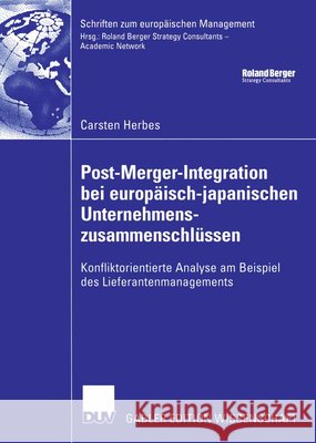 Post-Merger-Integration Bei Europäisch-Japanischen Unternehmenszusammenschlüssen: Konfliktorientierte Analyse Am Beispiel Des Lieferantenmanagements Herbes, Carsten 9783835005549 Deutscher Universitatsverlag - książka