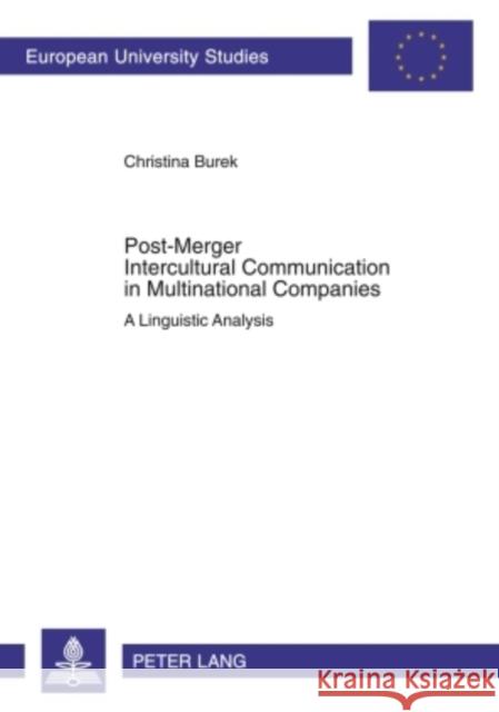 Post-Merger Intercultural Communication in Multinational Companies: A Linguistic Analysis Burek, Christina 9783631603895 Peter Lang GmbH - książka