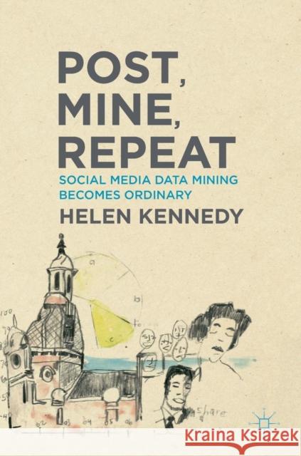 Post, Mine, Repeat: Social Media Data Mining Becomes Ordinary Kennedy, Helen 9781137353979 Palgrave Macmillan - książka