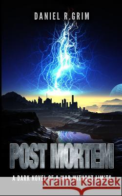 Post Mortem: A Dark Novel of a War without Limits Grim, Daniel R. 9781540649713 Createspace Independent Publishing Platform - książka