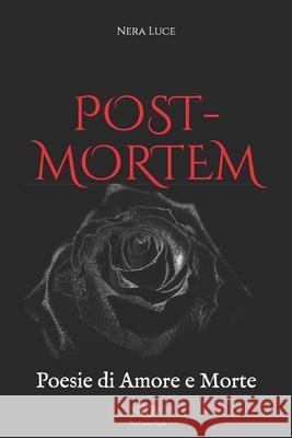 Post-Mortem: Poesie di Amore e Morte Luce 9798455198472 Independently published - książka