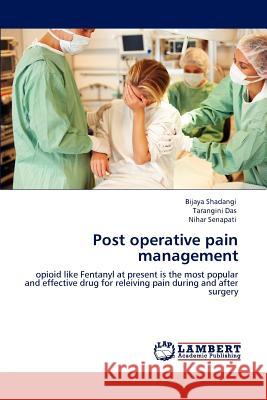 Post Operative Pain Management Bijaya Shadangi Tarangini Das Nihar Senapati 9783848449521 LAP Lambert Academic Publishing - książka