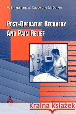 Post-Operative Recovery and Pain Relief R. Eltringham William F. Casey Michael Durkin 9783540760788 Springer - książka
