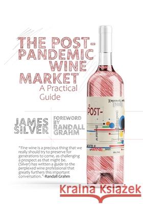Post-Pandemic Wine Market James Silver Randall Grahm 9781891267956 Wine Appreciation Guild - książka