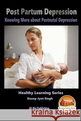 Post Partum Depression - Knowing More about Postnatal Depression Dueep Jyot Singh Mendon Cottage Books 9781517397944 Createspace - książka