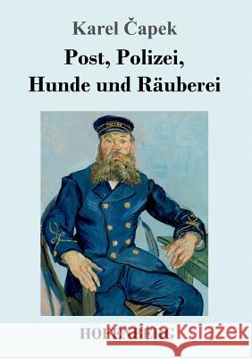 Post, Polizei, Hunde und Räuberei Karel Čapek 9783743716476 Hofenberg - książka
