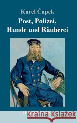 Post, Polizei, Hunde und Räuberei Karel Čapek 9783743725294 Hofenberg - książka