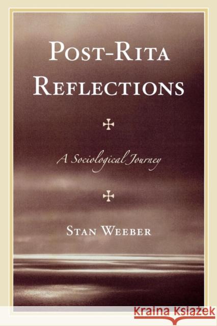 Post-Rita Reflections: A Sociological Journey Weeber, Stan 9780761843740 Hamilton Books - książka