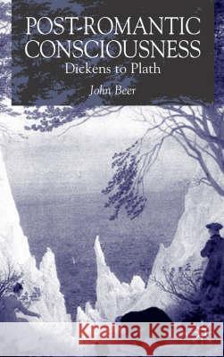 Post-Romantic Consciousness: Dickens to Plath Beer, J. 9781403905185 Palgrave MacMillan - książka