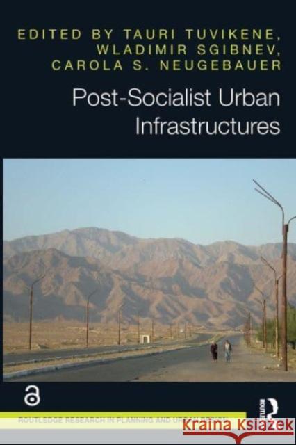 Post-Socialist Urban Infrastructures (OPEN ACCESS) Tauri Tuvikene Wladimir Sgibnev Carola S. Neugebauer 9781032475516 Routledge - książka