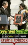 Post-Soul Nation: The Explosive, Contradictory, Triumphant, and Tragic 1980s as Experienced by African Americans (Previously Known as Bl Nelson George 9780143034476 Penguin Books