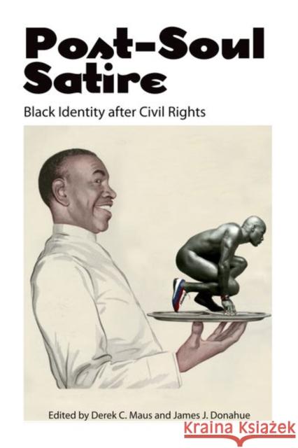 Post-Soul Satire: Black Identity After Civil Rights Derek C. Maus James J. Donahue 9781617039973 University Press of Mississippi - książka