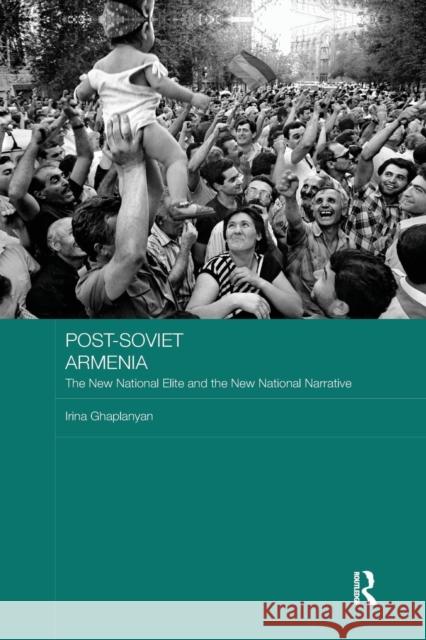 Post-Soviet Armenia: The New National Elite and the New National Narrative Irina Ghaplanyan 9780367230333 Routledge - książka