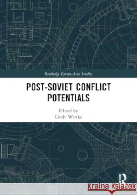 Post-Soviet Conflict Potentials Cindy Wittke 9781032304014 Routledge - książka