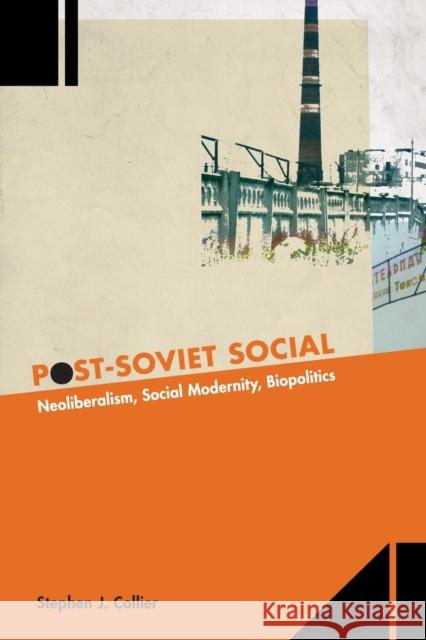Post-Soviet Social: Neoliberalism, Social Modernity, Biopolitics Collier, Stephen J. 9780691148311  - książka