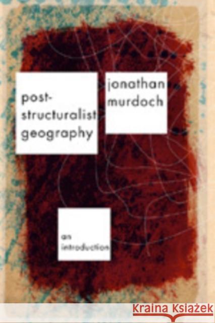 Post-Structuralist Geography: A Guide to Relational Space Murdoch, Jon 9780761974239 Sage Publications - książka