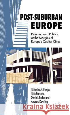 Post-Suburban Europe: Planning and Politics at the Margins of Europe's Capital Cities Phelps, Nicholas A. 9780230002128 Palgrave MacMillan - książka