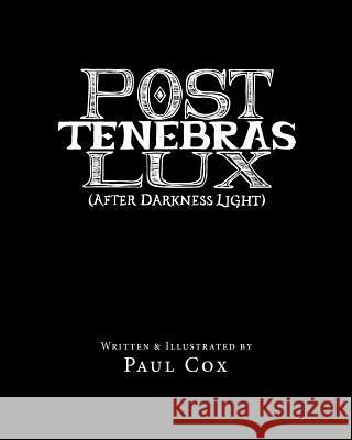 Post Tenebras Lux: After Darkness Light Paul Cox 9780998782805 Paul Cox - książka