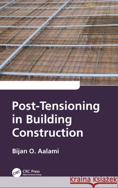 Post-Tensioning in Building Construction Bijan O. (PT-Structures Corp, USA) Aalami 9781032315621 CRC Press - książka