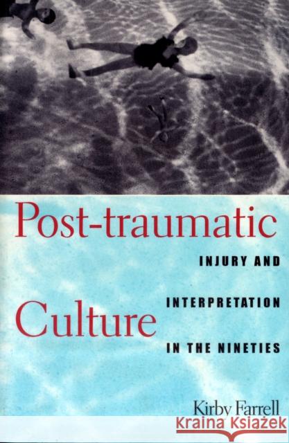 Post-Traumatic Culture: Injury and Interpretation in the Nineties Farrell, Kirby 9780801857874 Johns Hopkins University Press - książka