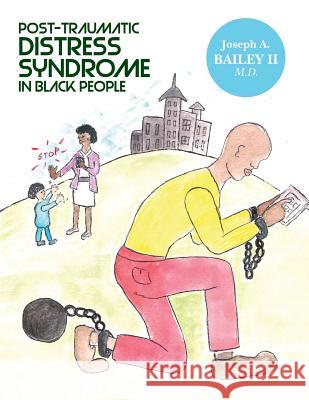 Post-Traumatic Distress Syndrome in Black People Joseph A. Bailey 9781499301373 Createspace Independent Publishing Platform - książka